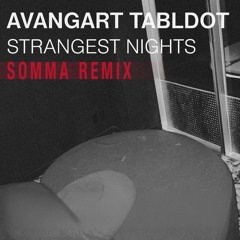Avangart Tabldot - Strangest Nights (SOMMA REMIX)