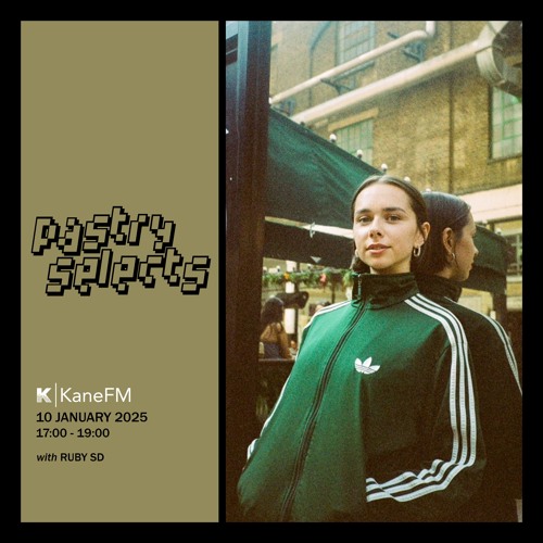 10 January 2025 - Pastry Selects (w/ Ruby SD)