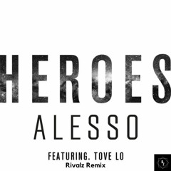 Alesso - Heroes (We could be) ft. Tove Lo(Rivalz Remix)