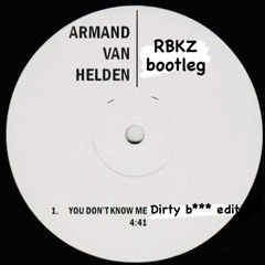 You Dont Know Me Dirty B*tch - RBKZ Bootleg