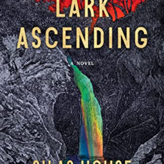 [Read] EBOOK ✔️ Lark Ascending by  Silas House EPUB KINDLE PDF EBOOK