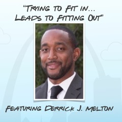 "Trying To Fit In... Leads To Fitting Out" featuring Derrick Melton
