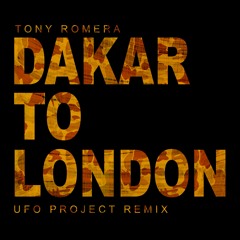 Tony Romera - Dakar To London (UFO Project Remix)