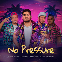 No Pressure (feat. JAHBOY, Stoney B & Yung Yanny)