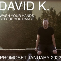 David K. - Wash Your Hands Before You Dance PROMOSET JANUARY 2022