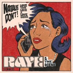 Raye & The Scene - Natalie Don't Love You Like A Love Song