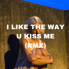I LIKE THE WAY U KISS M3 (Rmx)