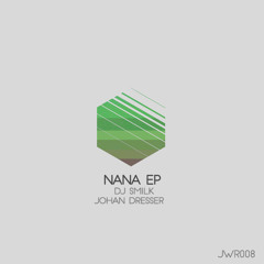 Johan Dresser, DJ Smilk - Nana (Original Mix)