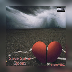Save Some Room (Prod.Plut0VIBZ)