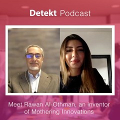 Detekt Podcast EP.2 - Meet Rawan Al-Othman, an inventor of Mothering Innovations