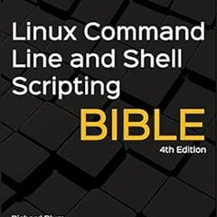 [Access] [PDF EBOOK EPUB KINDLE] Linux Command Line and Shell Scripting Bible by Richard Blum,Christ