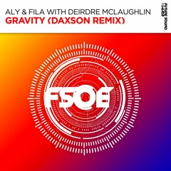 Aly & Fila With Deirdre McLaughlin - Gravity (Daxson Remix) [FSOE]