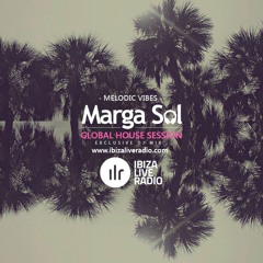 Global House Session with Marga Sol - MELODIC VIBES [Ibiza Live Radio Dj Mix]