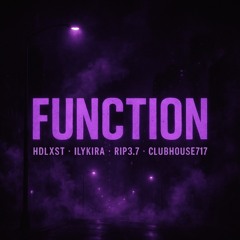 Function Ft. Ilykira, RiP.3.7, Clubhouse717 (Prod. Malloy)