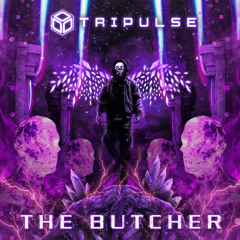 Tripulse - The Butcher