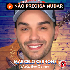 Não precisa mudar - Marcelo Cerrone