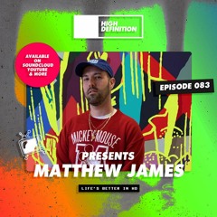 High Definition Presents: Episode 083 Matthew James