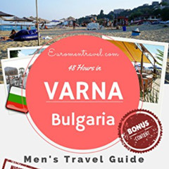 ACCESS EPUB 📄 Varna, Bulgaria: 48 Hours in Eastern Europe's Beach Town No 1 (The 48
