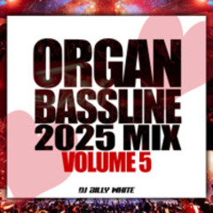 ORGAN BASSLINE MIX 2025 - SOUNDCLOUD DJBILLYWHITE