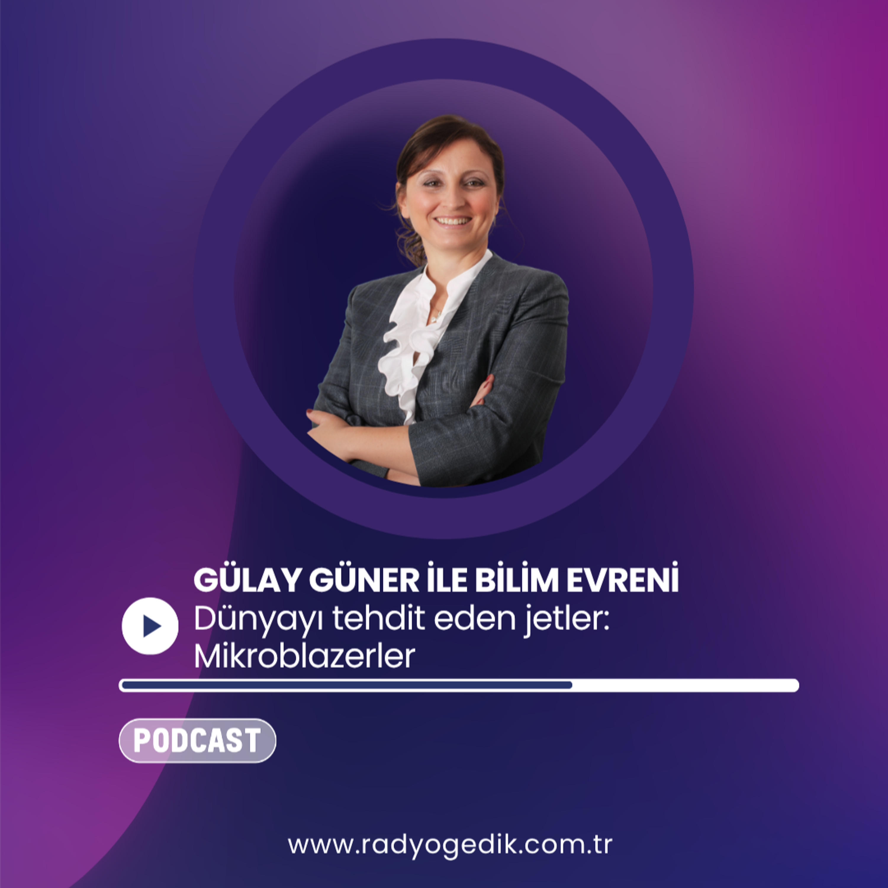 GÜLAY GÜNER İLE BİLİM EVRENİ - Dünyayı tehdit eden jetler: Mikroblazerler episode artwork