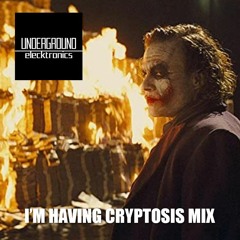 I'M HAVING CRYPTOSIS MiIX