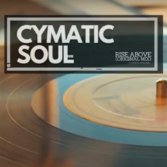 Cymatic Soul - Rise Above (Original Mix)