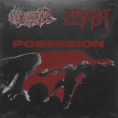 SKXLVTOR X ZECKRA - POSESSION