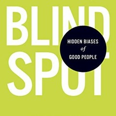 [Free] EBOOK 💜 Blindspot: Hidden Biases of Good People by  Mahzarin R. Banaji &  Ant
