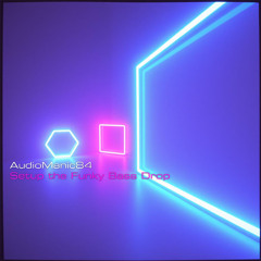 AudioManic84 - Setup the Funky Bass Drop