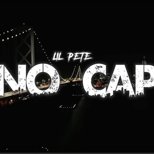 No Cap- Lil Pete