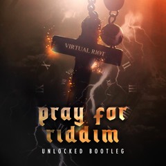 Virtual Riot - Pray For Riddim (Unlocked Bootleg) (BUY=FREE DOWNLOAD)