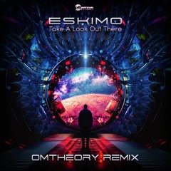 Take a Look out There (OmTheory Remix)