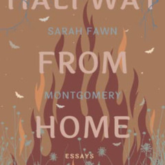 VIEW EBOOK 📁 Halfway from Home: Essays by  Sarah Fawn Montgomery [EBOOK EPUB KINDLE