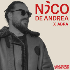 Nico de Andrea X Abra :  Live Set for Spybar Radio