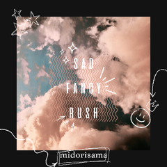 midorisama - SAD FANCY RUSH