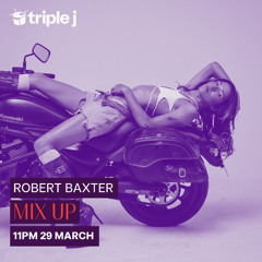 Robert Baxter - triple j mixup 29.05.25