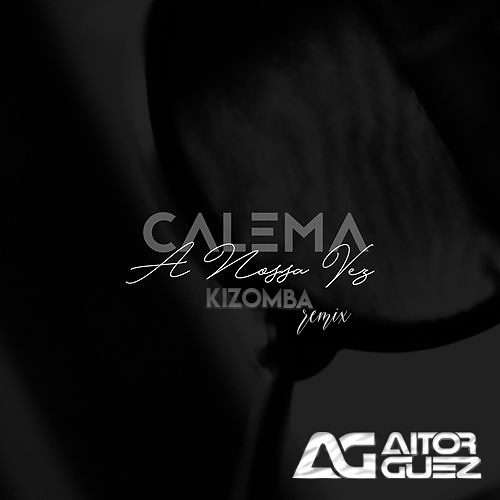 Calema- A nossa Vez (Kizomba Remix) - Dj Guez 2020