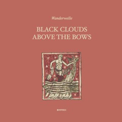 Wanderwelle - Black Clouds Above The Bows (sampler) CD PRE-ORDER NOW