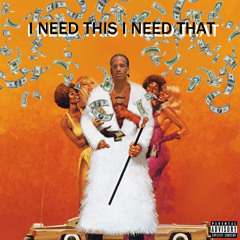 I Need This I Need That