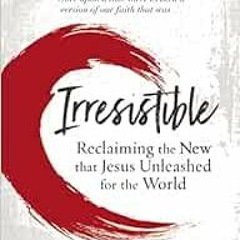 READ EPUB KINDLE PDF EBOOK Irresistible Study Guide: Reclaiming the New That Jesus Un