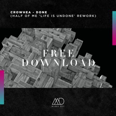 FREE DOWNLOAD: Crowhea - Done (Half Of Me 'Life Is Undone' Rework) [Melodic Deep]