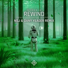 Nexoria - Rewind (ft. Charlie Copper) (NSJ & Dany Yeager Remix)