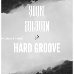 Youri Sulyvan (podcast 03) hard groove