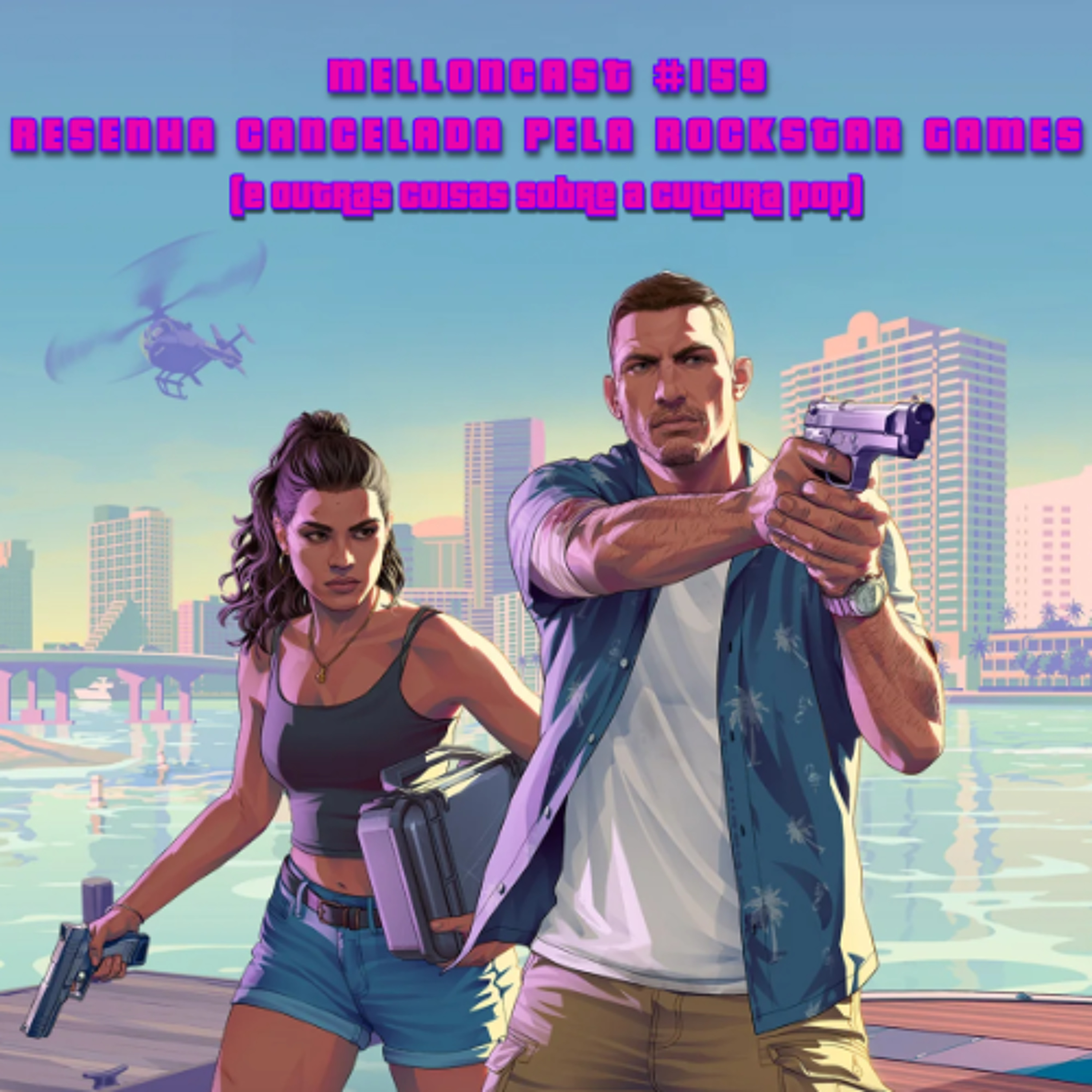 MellonCast #159 - Resenha CANCELADA pela Rockstar Games (e outras coisas sobre a cultura pop)