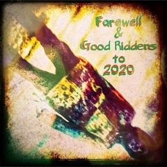 Farewell & Good Riddens to 2020