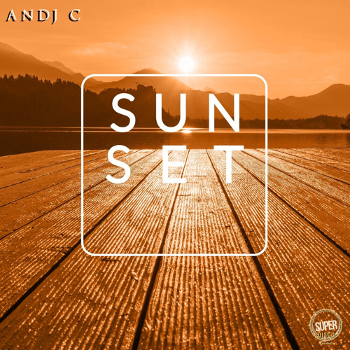 Andj C - Sunset (Drum Mix) [SUPER DISCO RECORDS]