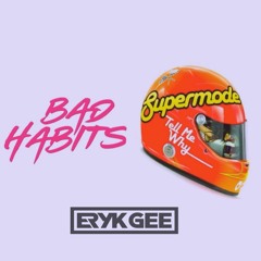Ed Sheeran Vs Supermode - Bad Habits Vs Tell Me Why (Eryk Gee Bootleg)