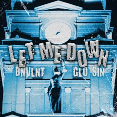 let me down (ft. glo sin)