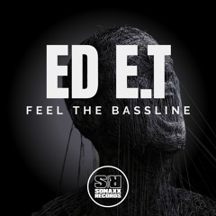 Ed E.T - FEEL THE BASSLINE (OUT NOW)