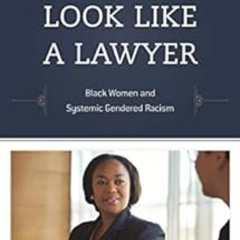 [FREE] EBOOK 📁 You Don't Look Like a Lawyer: Black Women and Systemic Gendered Racis